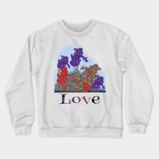 Blooming irises. Love Crewneck Sweatshirt